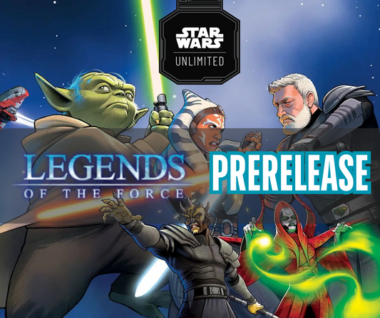 Star Wars Unlimited - Prerelease Legends of the Force | Sunday 6th July 2025 12:00pm